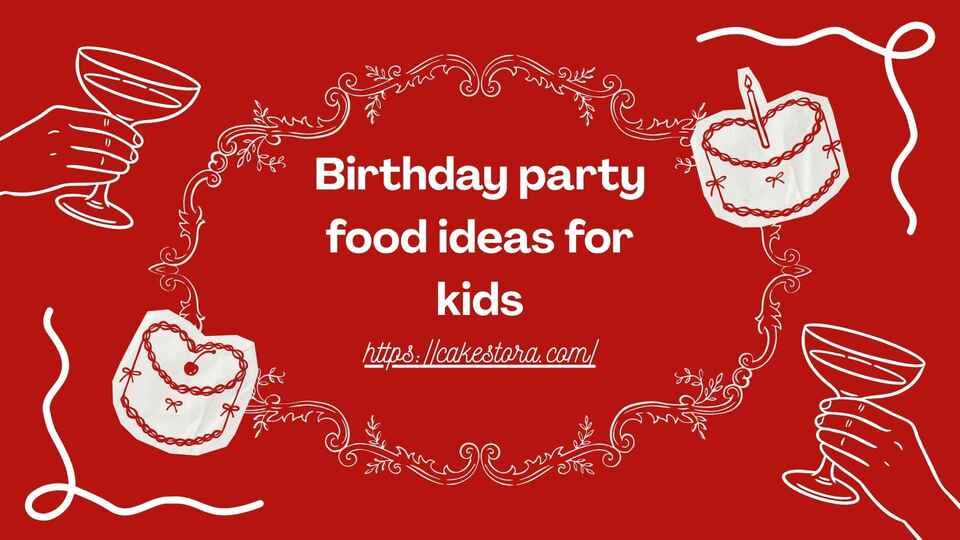 birthday party food ideas for kids